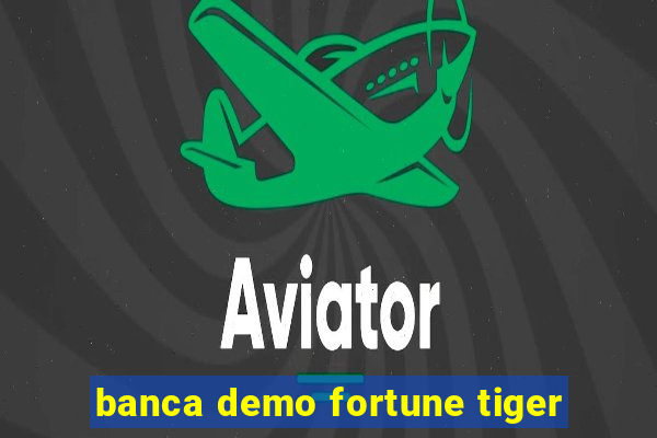 banca demo fortune tiger